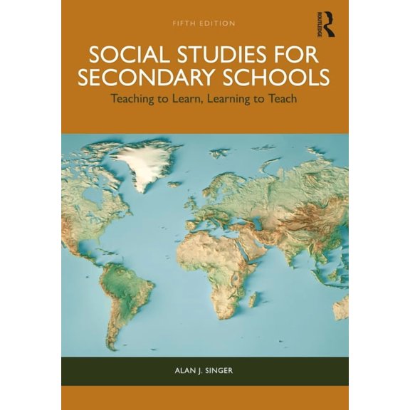 Social Studies for Secondary Schools: Teaching to Learn, Learning to Teach, (Paperback)