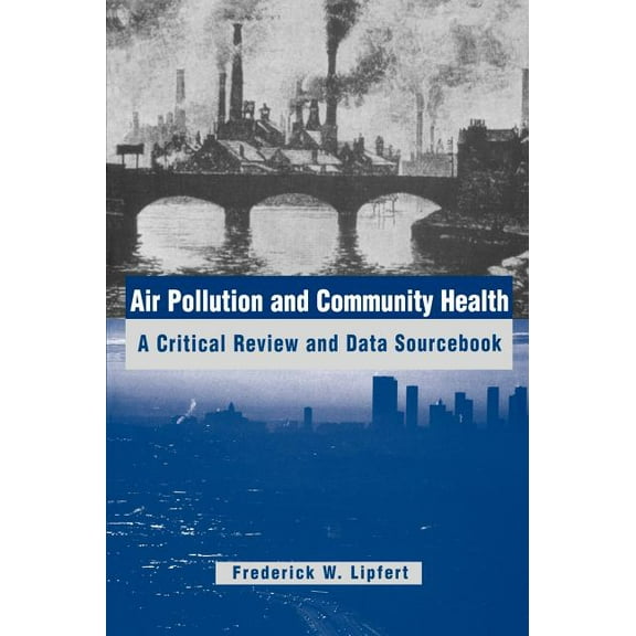 Industrial Health & Safety Air Pollution and Community Health: A Critical Review and Data Sourcebook, (Hardcover)
