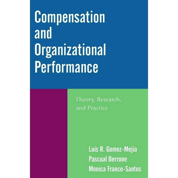Compensation and Organizational Performance: Theory, Research, and Practice, (Paperback)