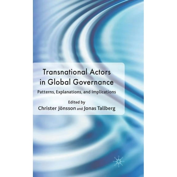 Democracy Beyond the Nation State? Trans Transnational Actors in Global Governance: Patterns, Explanations and Implications, (Hardcover)