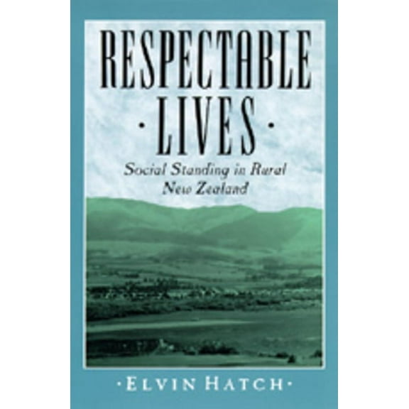 Respectable Lives : Social Standing in Rural New Zealand (Edition 1) (Paperback)