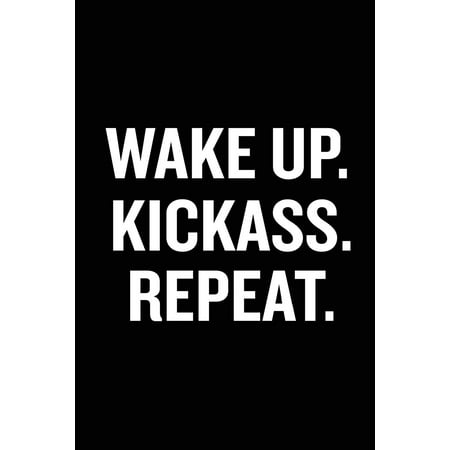 Wake Up Kickass Repeat: Motivational Notebook, Unique Journal, Workout Journal, Fitness Notebook, Entrepeneur Gift