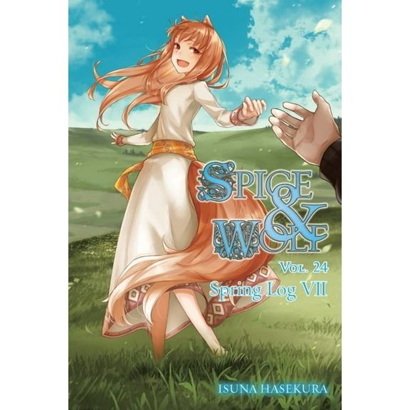 Spice and Wolf: Spice and Wolf, Vol. 24 (light novel) : Spring Log VII (Series #24) (Paperback)