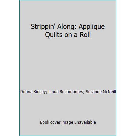 Pre-Owned Strippin' Along: Applique Quilts on a Roll (Paperback) 1574216228 9781574216226