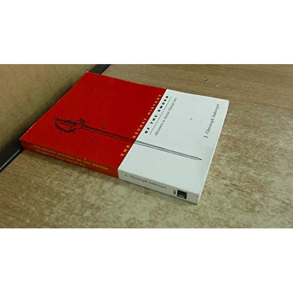 Pre-Owned The Secret History of the Sword: Adventures in Ancient Martial Arts, 9781892515049, 1892515040, Paperback, First Edition edition