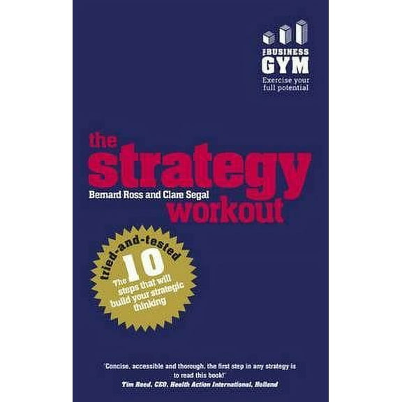 Strategy Workout : The 10 Tried-and-tested Steps That Will Build Your Strategic Thinking Skills