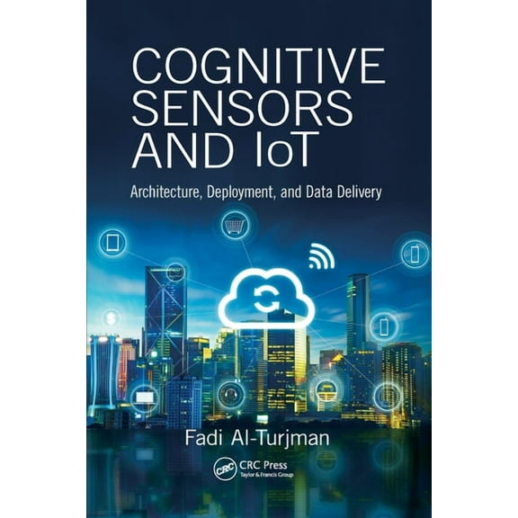 Cognitive Sensors and IoT: Architecture, Deployment, and Data Delivery, (Paperback)