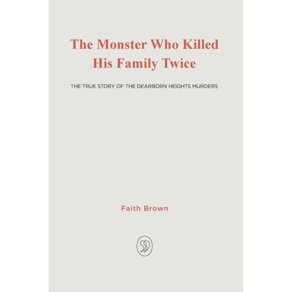 The Monster That Killed His Family Twice: The Faith Green Story, (Paperback)