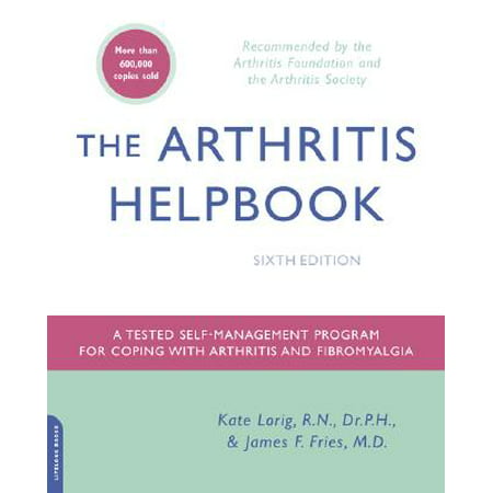 The Arthritis Helpbook : A Tested Self-Management Program for Coping with Arthritis and (Best Over The Counter Treatment For Arthritis)