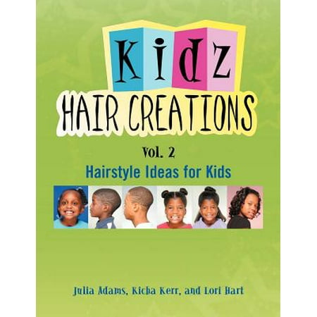 Kids Hair Creations Vol. 2 : Hairstyle Ideas for Kids