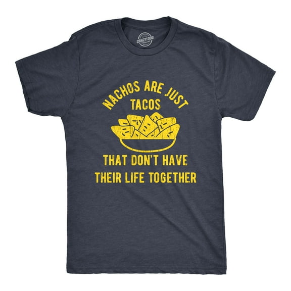 Mens Nachos Are Just Tacos Relationship T-Shirt Hilarious Saying Nerdy Joke Top Graphic Tees