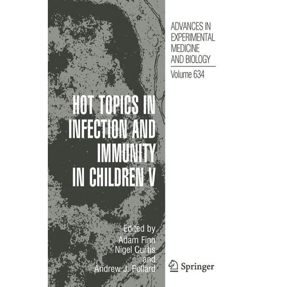 Advances in Experimental Medicine and Bi Hot Topics in Infection and Immunity in Children V, Book 634, (Paperback)