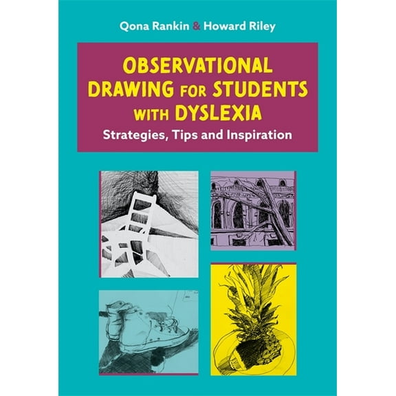 Observational Drawing for Students with Dyslexia: Strategies, Tips and Inspiration, (Paperback)