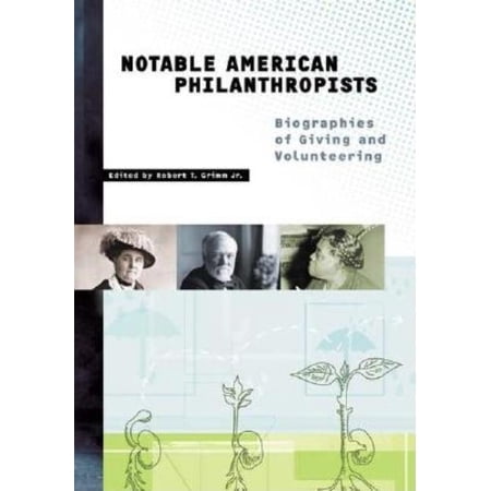 Notable American Philanthropists: Biographies of Giving and Volunteering (Hardcover)