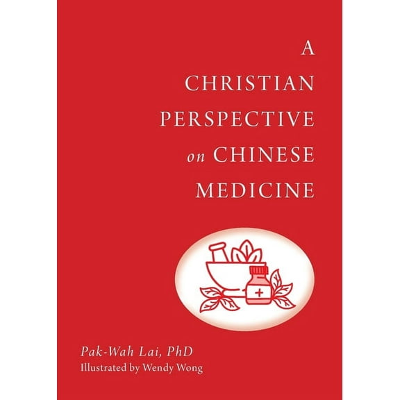 A Christian Perspective on Chinese Medicine, (Paperback)