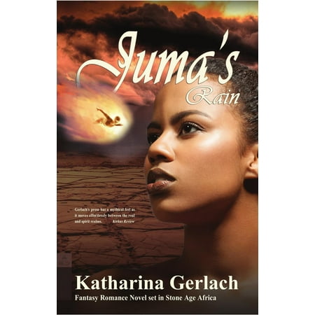 Juma's Rain: A Fantasy Romance novel set in Stone Age Africa -