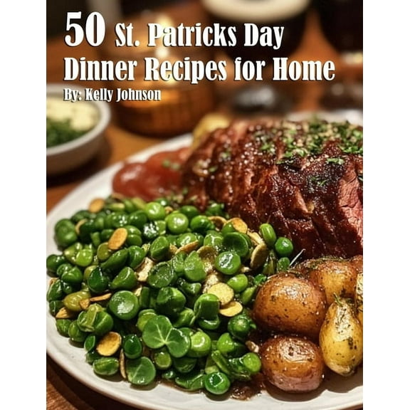 50 St. Patrick's Day Dinner Recipes for Home, (Paperback)