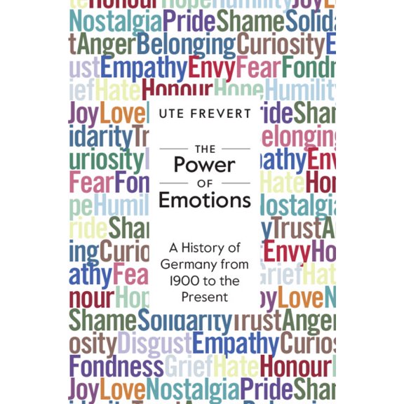 The Power of Emotions: A History of Germany from 1900 to the Present, (Paperback)