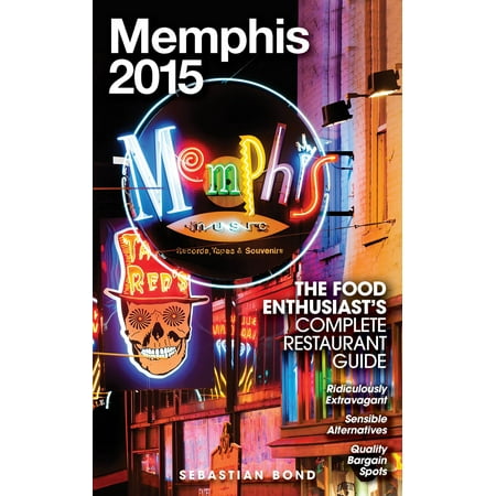 Memphis - 2015 (The Food Enthusiast’s Complete Restaurant Guide) -
