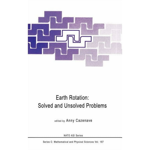NATO Science Series C: Earth Rotation: Solved and Unsolved Problems, Book 187, (Hardcover)