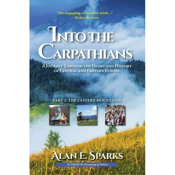 Into the Carpathians Into the Carpathians: A Journey Through the Heart and History of Central and Eastern Europe (Part 1: The Eastern Mountai, Book 1, (Paperback)