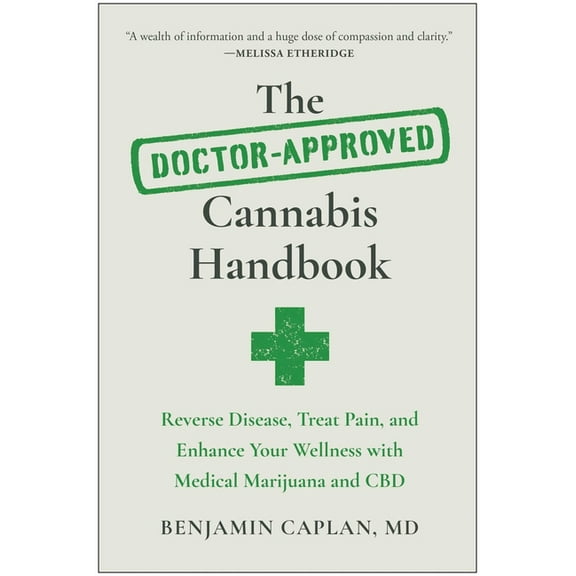 The Doctor-Approved Cannabis Handbook: Reverse Disease, Treat Pain, and Enhance Your Wellness with Medical Marijuana and, (Paperback)
