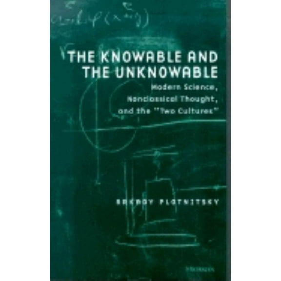 Studies in Literature and Science Knowable and the Unknowable: Modern Science, Nonclassical Thought, and the "Two Cultures", (Paperback)
