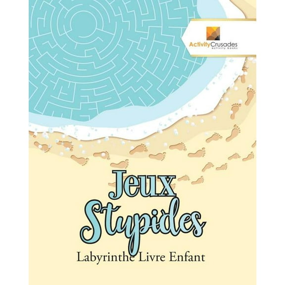 Jeux Stupides: Labyrinthe Livre Enfant, (Paperback)