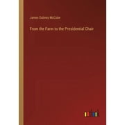 From the Farm to the Presidential Chair (Paperback)