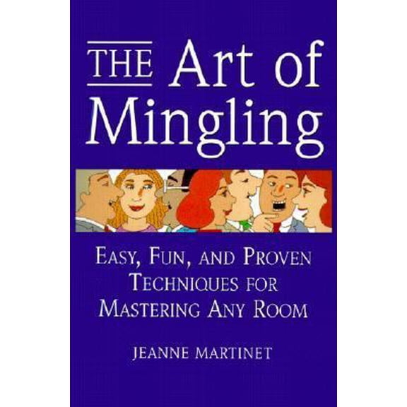 Pre-Owned The Art of Mingling: Easy, Fun, and Proven Techniques for Mastering Any Room (Hardcover) 1567314228 9781567314229