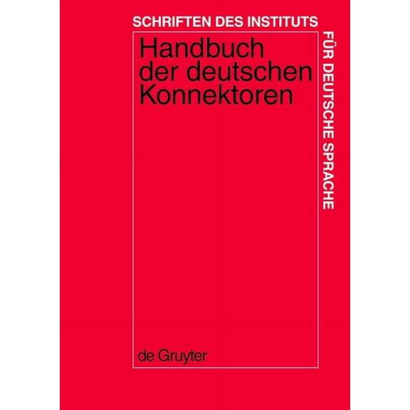 Schriften Des Instituts FÃ¼r Deutsche Spr Handbuch der deutschen Konnektoren 1, Book 9, (Hardcover)