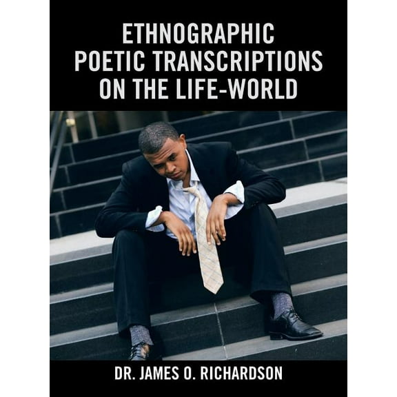 Ethnographic Poetic Transcriptions on the Life-World (Paperback)