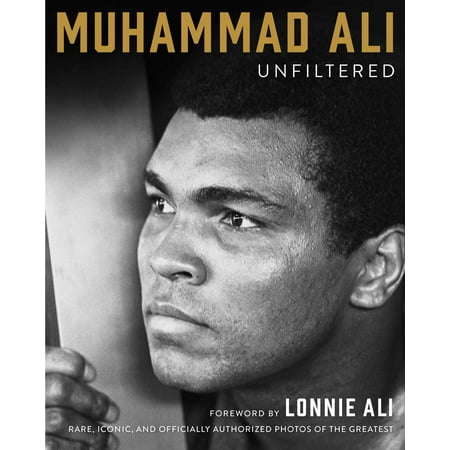 Muhammad Ali Unfiltered : Rare, Iconic, and Officially Authorized Photos of the (Best Of Ali Zafar)