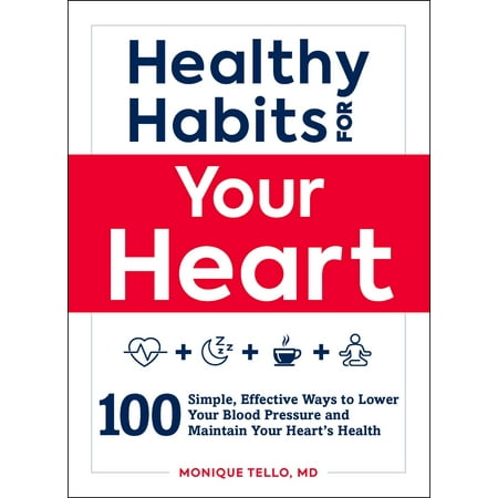 Healthy Habits for Your Heart : 100 Simple, Effective Ways to Lower Your Blood Pressure and Maintain Your Heart's (Best Way To Maintain Dreads)