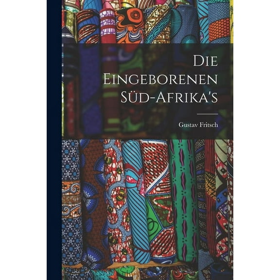 Die Eingeborenen Süd-Afrika's, (Paperback)