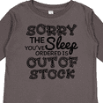 thumbnail image 4 of Inktastic Sorry The Sleep You've Orderd is Out of Stock Boys or Girls Long Sleeve Toddler T-Shirt, 4 of 5