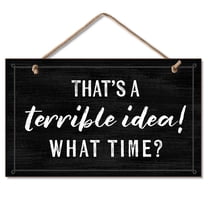 CounterArt "Terrible Idea" Black & White Hanging Wood Wall Sign 9.5" by 5.75"