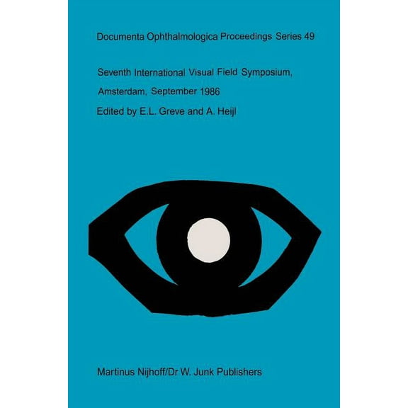 Documenta Ophthalmologica Proceedings Seventh International Visual Field Symposium, Amsterdam, September 1986, Book 49, (Paperback)