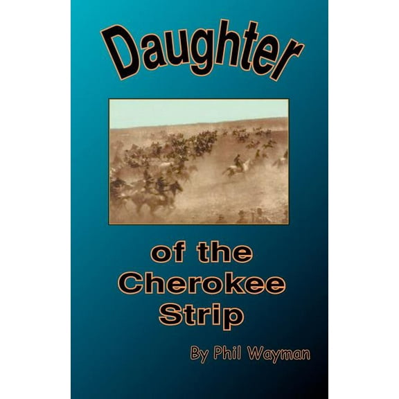 Daughter of the Cherokee Strip Paperback Phil Wayman