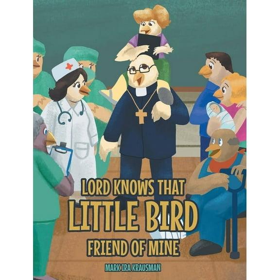 Lord Knows that Little Bird Friend of Mine, (Hardcover)
