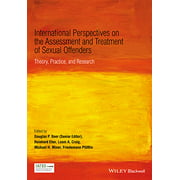 International Perspectives on the Assessment and Treatment of Sexual Offenders: Theory, Practice and Research