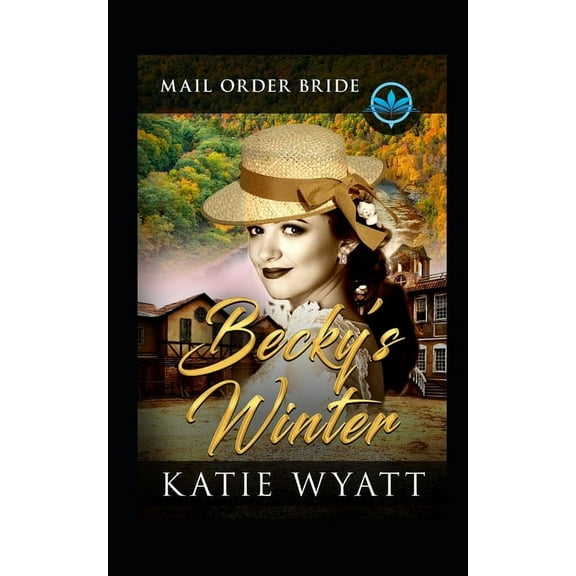 Historical Mail Order Bride of the Wild West: Becky's Winter : Clean and Wholesome (Series #3) (Paperback)