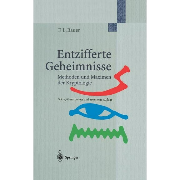 Entzifferte Geheimnisse: Methoden Und Maximen Der Kryptologie, (Hardcover)