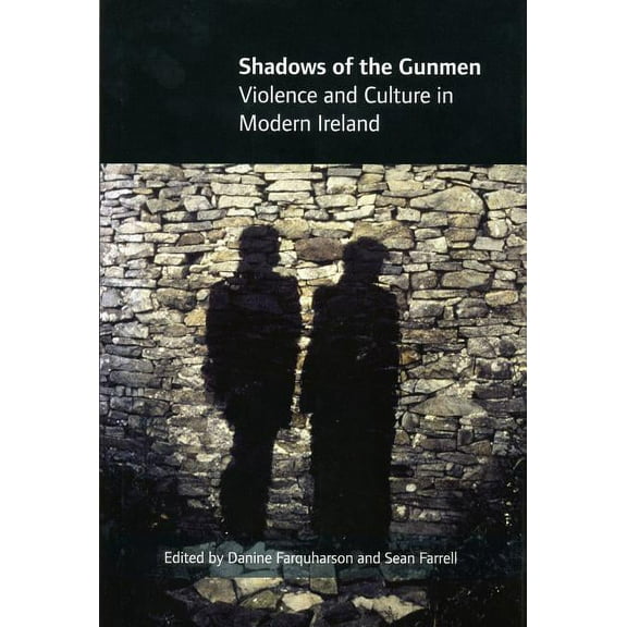 Shadows of the Gunmen: Violence and Culture in Modern Ireland, (Hardcover)