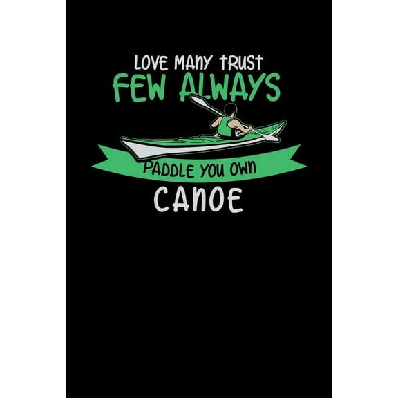 Love Many Trust Few Always Paddle You Own Canoe: 120 Pages I 6x9 I Graph Paper 5x5 I Funny Watersport, Adventure & Rowing Gifts (Paperback)