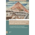 thumbnail image 1 of Pre-Owned Environmental Humanities in Pre-Modern C Ecological Imperialism in Early Modern Spanish Narratives: Excavating the Environmental Conflicts of the Iberian Globali, (Hardcover), 1 of 1