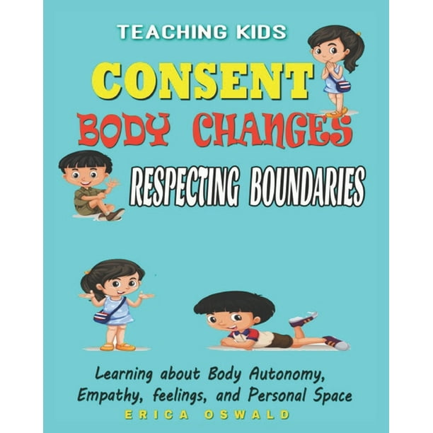 Teaching Kids About Consent Body Changes And Respecting