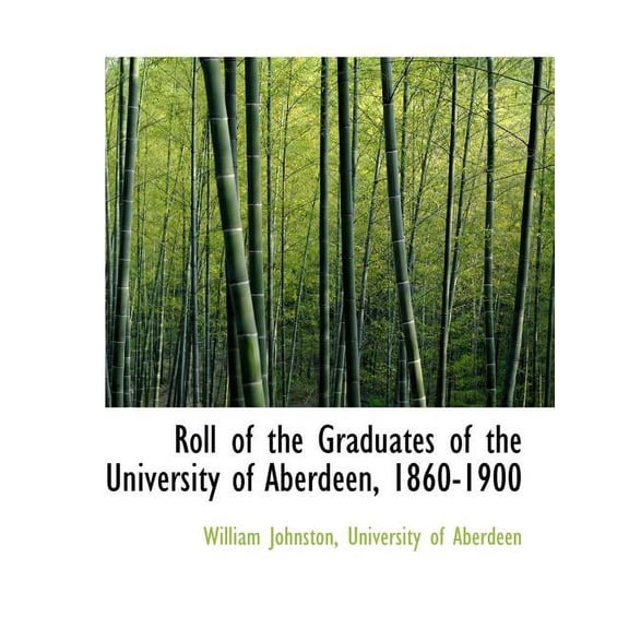 Roll of the Graduates of the University of Aberdeen, 1860-1900 (Paperback)