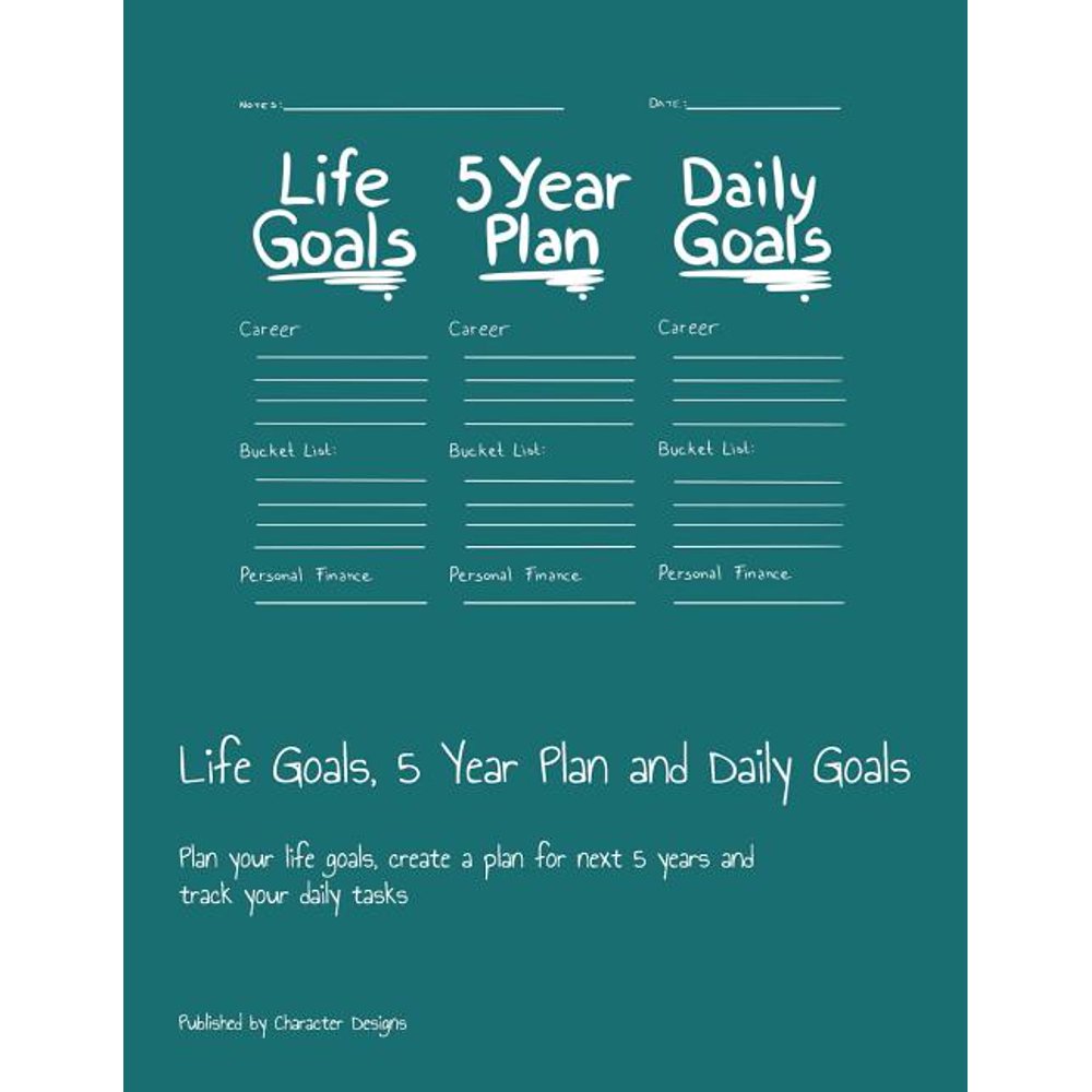Life Goals, 5 Year Plan and Daily Goals Plan your life goals, create