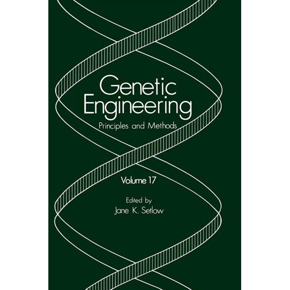 Genetic Engineering: Principles and Meth Genetic Engineering: Principles and Methods: Volume 17, Book 17, (Hardcover)